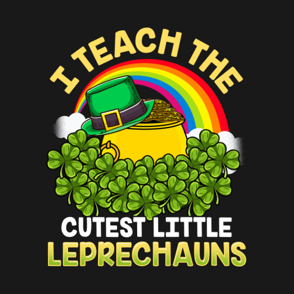 Teacher I teach the cutest Leprechauns